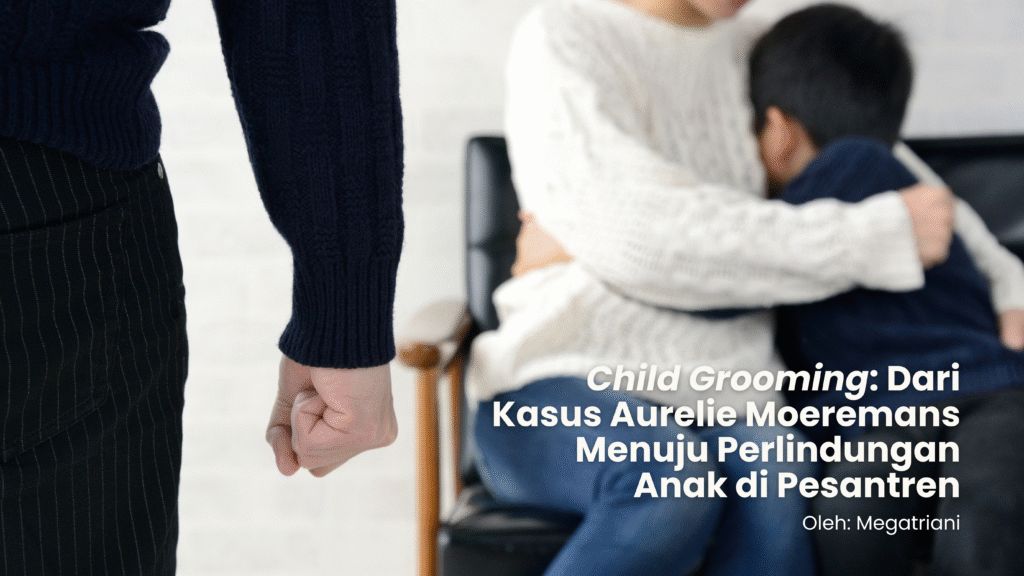 Child Grooming: Dari Kasus Aurelie Moeremans Menuju Perlindungan Anak di Pesantren